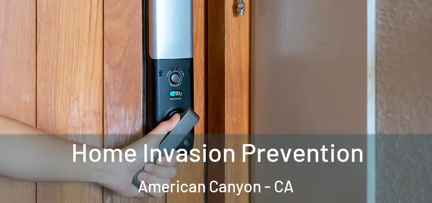  Home Invasion Prevention American Canyon - CA